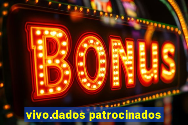 vivo.dados patrocinados